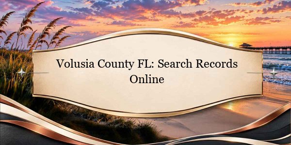 Volusia County FL: Search Records Online